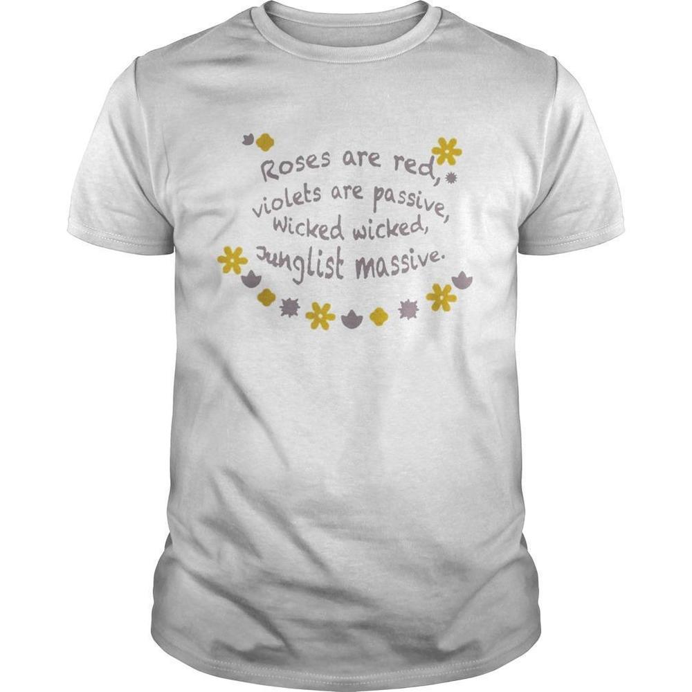 Roses Are Red Violets Are Passive Wicked Wicked Junglist Massive Shirt